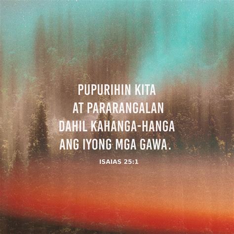 Isaias 25:1 O Yahweh, ikaw ang aking Diyos; pupurihin ko at .